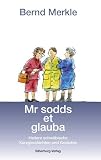 Mr sodds et glauba: Heitere schw&auml;bische Kurzgeschichten und Gedichte - Bernd Merkle