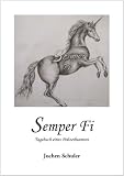 Semper Fi: Tagebuch eines Polizeibeamten - Jochen Schuler