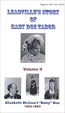 Leadville`s Story of Baby Doe Tabor - Volume 2, 1854-1880: Elizabeth McCourt "Baby" Doe (Love Scandal) [VHS]