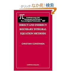 【クリックでお店のこの商品のページへ】Direct and Indirect Boundary Integral Equation Methods (Monographs and Surveys in Pure and Applied Mathematics): Christian Constanda: 洋書