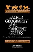 Sacred Geography of the Ancient Greeks: Astrological Symbolism in Art, Architecture, and Landscape (S U N Y Series in Western Esoteric Traditions)