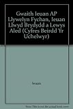 Gwaith Ieuan ap Llywelyn Fychan, Ieuan Llwyd Brydydd a Lewys Aled