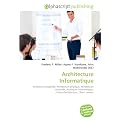 Architecture Informatique: Architecture logicielle, Architecture physique, Architecture mat�rielle, Architecte (informatique), Cadre d'architecture, Client- serveur
