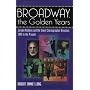 Broadway, the Golden Years: Jerome Robbins and the Great Choreographer-directors, 1940 to the Present
