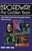 Broadway, the Golden Years: Jerome Robbins and the Great Choreographer Directors, 1940 to the Present