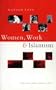 Women, Work and Islamism: Ideology & Resistance in Iran