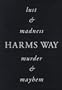 Harms Way: Lust & Madness, Murder & Mayhem : A Book of Photographs