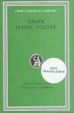 Greek Iambic Poetry: From the Seventh to the Fifth Centuries B.C. (Loeb Classical Library No. 259)