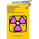 Understanding Radiation Science: Basic Nuclear and Health Physics by  James, Mannie Shuler