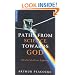 Paths from Science Towards God: The End of All Our Exploring
