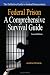 Federal Prison - A Comprehensive Survival Guide