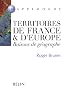Territoires de France et d'Europe. Raisons de g�ographe