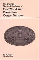 First World War Corps Badges (1st Edition) - The Charlton Standard Catalogue