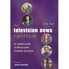 The Television News Handbook: An Insider's Guide to Being a Great Broadcast Journalist