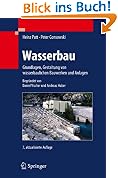 Wasserbau: Grundlagen, Gestaltung von wasserbaulichen Bauwerken und Anlagen: Hydrologische Grundlagen, Elemente des Wasserbaus, Nutz- und Schutzbauten an Binnengew�ssern