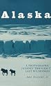 Alaska: A Photographic Journey Through the Last Wilderness