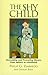The Shy Child : Overcoming and Preventing Shyness from Infancy to Adulthood