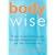Bodywise: 10 Steps to Permanent Weight Loss and Wellbeing