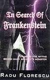 In Search of Frankenstein: Exploring the Myths Behind Mary Shelley's Monster