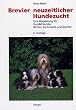 Brevier neuzeitlicher Hundezucht: Eine Wegleitung f�r Hundefreunde, Richter, Zuchtwarte, Z�chter und solche, die es werden wollen