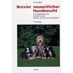 Brevier neuzeitlicher Hundezucht: Eine Wegleitung f�r Hundefreunde, Richter, Zuchtwarte, Z�chter und solche, die es werden wollen