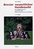 Brevier neuzeitlicher Hundezucht: Eine Wegleitung f�r Hundefreunde, Richter, Zuchtwarte, Z�chter und solche, die es werden wollen