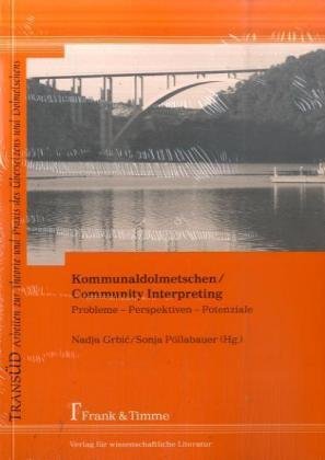 Kommunaldolmetschen / Community Interpreting: Probleme - Perspektiven - Potenziale. Forschungsbeiträge aus Österreich