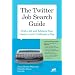 Twitter Job Search Guide: Find a Job and Advance Your Career in Just 15 Minutes a Day