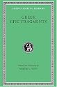 Greek Epic Fragments: From the Seventh to the Fifth Centuries BC (Loeb Classical Library No. 497)