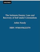 The Intimate Enemy: Loss and Recovery of Self Under Colonialism