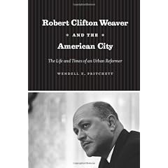 Robert Clifton Weaver and the American City: The Life and Times of an Urban Reformer