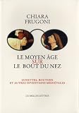 Le Moyen Age sur le bout du nez : Lunettes, boutons et autres inventions médiévales