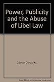 Power, publicity, and the abuse of libel law