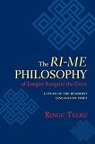 The Ri-me Philosophy of Jamgon Kongtrul the Great: A Study of the Buddhist Lineages of Tibet