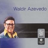 Waldir Azevedo - Serie Warner 25 Anos