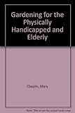 Gardening for the physically handicapped and elderly