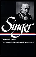 Isaac Bashevis Singer Stories V. 3 : One Night in Brazil to the Death of Methuselah (Library of America)