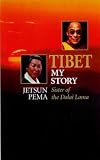 Tibet, My Story: An Autobiography