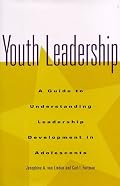 Youth Leadership: A Guide to Understanding Leadership Development in Adolescents (Jossey Bass Education Series)