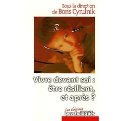 Vivre devant soi : �tre r�silient et apr�s ?