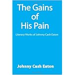 The Gains of His Pain: Literary Works of Johnny Cash Eaton book cover
