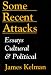 Some
Recent
Attacks:
Essays
Cultural
and
Political