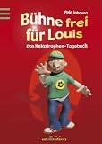B�hne frei f�r Louis. Das Katastrophen-Tagebuch