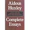 Essays, Journalism, Letters: Huxley, Orwell, et. al.
