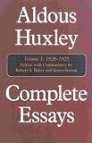 Complete Essays of Aldous Huxley, Vol. 1