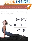 Every Woman's Yoga: How to Incorporate Strength, Flexibility, and Balance into Your Life