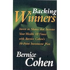 Backing Winners: A Ten-Point Investment Plan to Outsmart the Bear Market: Invest in Shares That Increase Your Wealth 10 Times with Bernice Cohen's 10-point Investment Plan