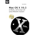 Mac OS X Panther 10.3 - einfach, wirkungsvoll und effizient nutzen..