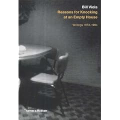Bill Viola: Reasons for Knocking at an Empty House - Writings 1973-1994