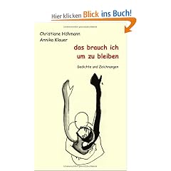das brauch ich um zu bleiben: Gedichte und Zeichnungen